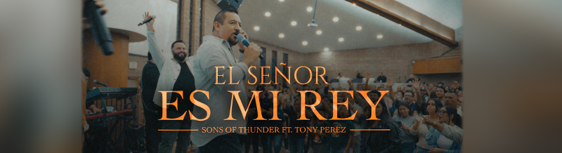 SONS OF THUNDER Y TONY PÉREZ REVIVEN “EL SEÑOR ES MI REY”: UN HIMNO QUE TRASCIENDE GENERACIONES Y VUELVE A EXALTAR EL NOMBRE DE DIOS